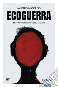 Ecoguerra. Mappa di un pianeta sotto assedio libro