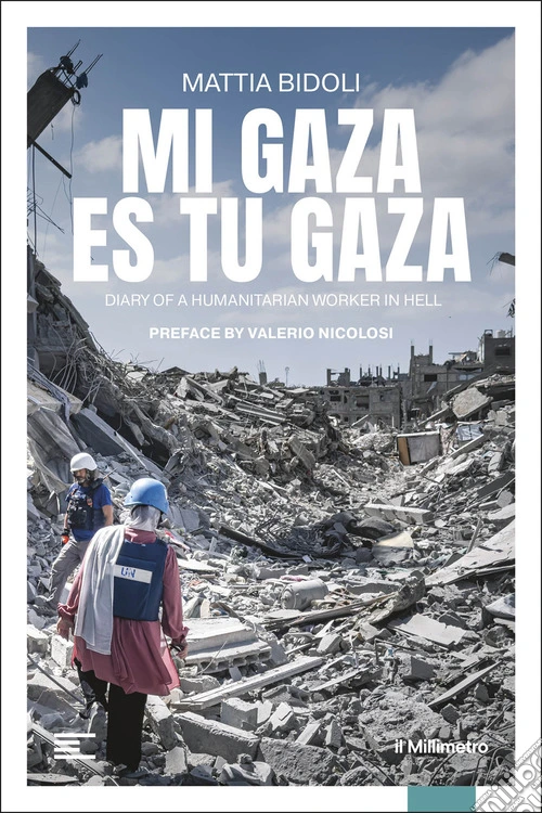 Mi Gaza es Tu Gaza. Diary of a humanitarian worker in hell