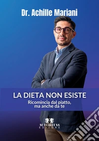 La dieta non esiste. Ricomincia dal piatto, ma anche da te libro