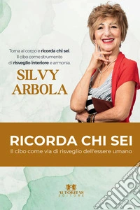 Ricorda chi sei. Il cibo come via di risveglio dell'essere umano