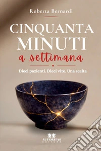 Cinquanta minuti a settimana. Dieci pazienti. Dieci vite. Una scelta