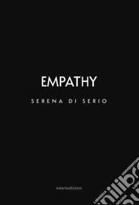 Empathy. Serena di Serio libro