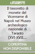 Il tesoretto di monete del Vicereame di Napoli nel Museo archeologico nazionale di Taranto (XVI-XVII secolo) libro