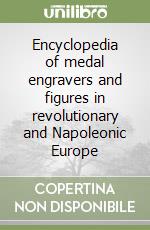 Encyclopedia of medal engravers and figures in revolutionary and Napoleonic Europe
