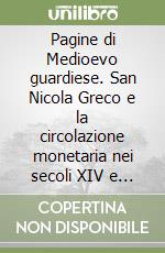 Pagine di Medioevo guardiese. San Nicola Greco e la circolazione monetaria nei secoli XIV e XV libro