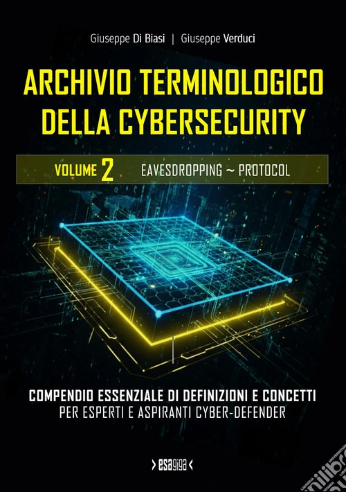 Archivio terminologico della cybersecurity. Compendio essenziale di definizioni e concetti per esperti e aspiranti cyber-defender. Ediz. integrale. Vol. 2