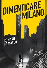 Dimenticare Milano