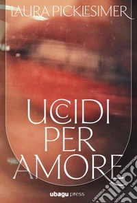 Uccidi per amore libro