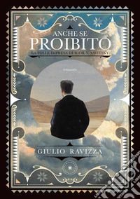 Anche se proibito. La folle impresa di Igor V. Savitsky libro