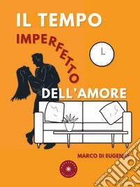 Il tempo imperfetto dell'amore libro