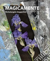 Magicamente. Michelangelo Giappichini