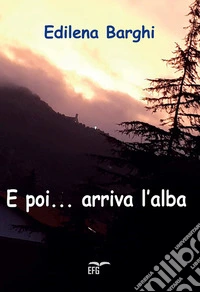 E poi... arriva l'alba libro