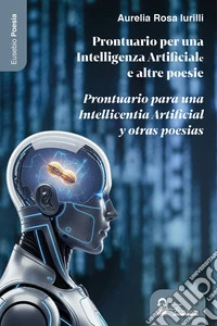 Prontuario per una intelligenza artificiale e altre poesie-Prontuario para una intellicentia artificial y otras poesías. Ediz. bilingue libro