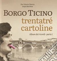 Borgo Ticino. Trentatré cartoline. Vol. 1 libro