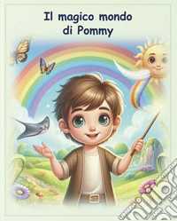 Il magico mondo di Pommy libro