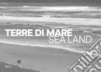 Terre di mare-Sea land. Ediz. illustrata libro