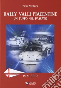 Rally valli piacentine. Un tuffo nel passato libro