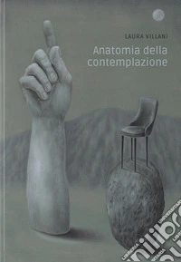 Anatomia della contemplazione. Catalogo della mostra (Piacenza, 6 dicembre 2025-10 gennaio 2026) libro
