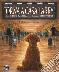 Torna a casa Larry! Ediz. illustrata libro