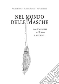 Nel mondo delle masche. Dal Canavese al Roero e ritorno... libro