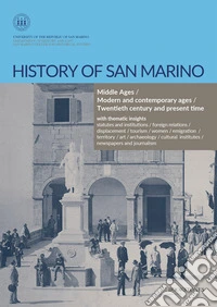 History of San Marino. Middle Ages-Modern and contemporary ages-Twentieth century and present time libro