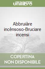 Abbruiàre incènsoso-Bruciare incensi libro