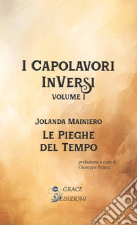 Le pieghe del tempo. I Capolavori InVersi. Vol. 1 libro