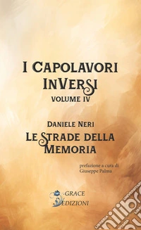 Le strade della memoria. I Capolavori InVersi. Vol. 4 libro