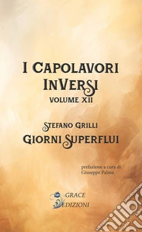 Giorni superflui. I Capolavori InVersi. Vol. 12 libro