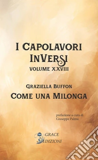 Come una milonga. I Capolavori InVersi. Vol. 28 libro