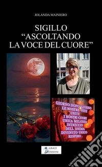 Sigillo ascoltando la voce del cuore libro