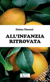 All'infanzia ritrovata libro