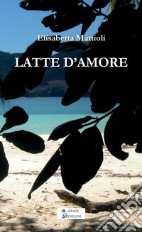Latte d'amore libro