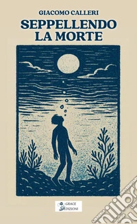 Seppellendo la morte libro