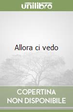 Allora ci vedo