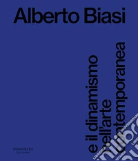 Alberto Biasi e il dinamismo nell'arte contemporanea libro