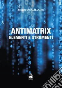 Antimatrix. Elementi e strumenti