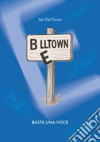 Belltown. Basta una voce libro