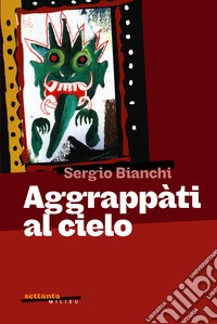 Aggrappati al cielo libro