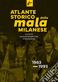 Atlante storico della mala milanese libro