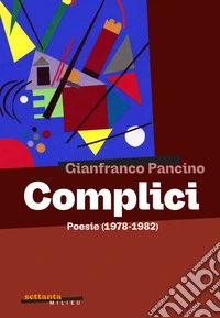 Complici. Poesie (1978-1982) libro