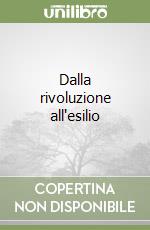 Dalla rivoluzione all'esilio libro