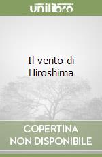 Il vento di Hiroshima libro