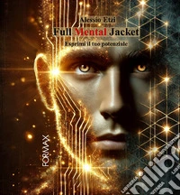 Full mental jacket. Esprimi il tuo potenziale libro