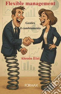 Flexible management. Gestire il cambiamento libro