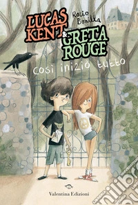 Lucas Kent & Greta Rouge. Così iniziò tutto libro