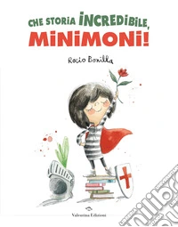 Che storia incredibile, Minimoni! Ediz. a colori libro
