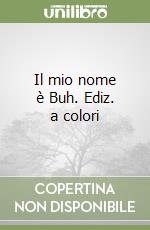Il mio nome è Buh. Ediz. a colori