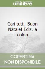 Cari tutti, Buon Natale! Ediz. a colori libro
