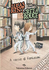 Lucas Kent & Greta Rouge. A caccia di fantasmi